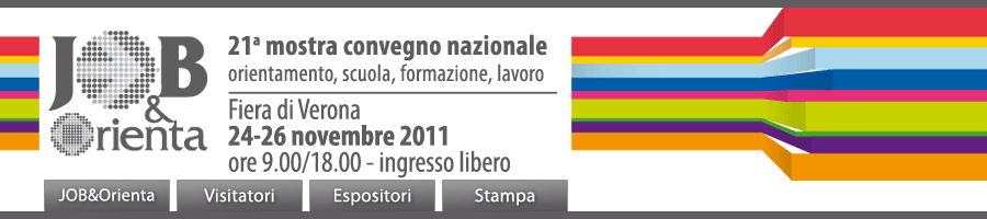 24 - 26 Novembre 2011 - Verona – Salone Job&Orienta – Fiera di Verona